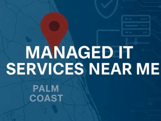 Managed IT services near me in Palm Coast Florida for small and medium-sized businesses.