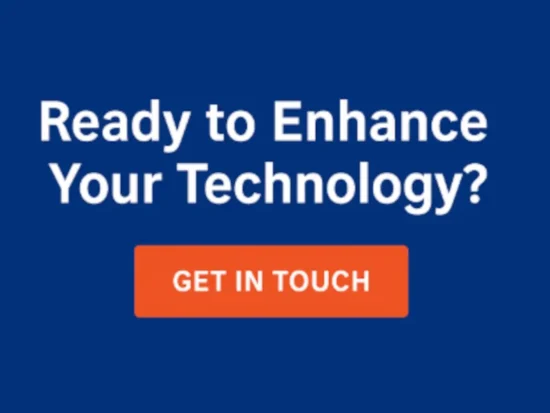 Blue background with the text “Ready to Enhance Your Technology?” and an orange button labeled “Get in Touch.”